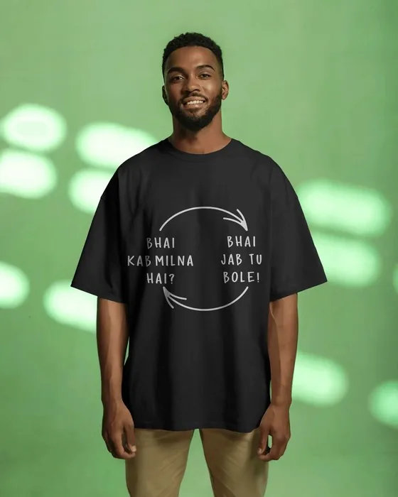 Bhai Kab Milna Hai oversized tee
