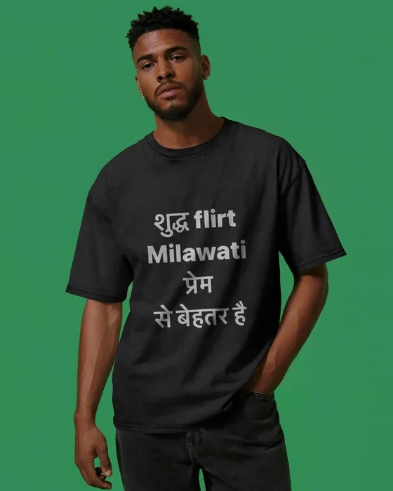 Shudh Flirt Milawati Prem Se Behtar Hai oversized tee